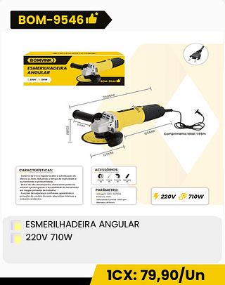 ESMERILHADEIRA ANGULAR 220V 710W CX: 10PCS 1CX: 79,90/Un