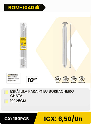 ESPÁTULA PARA PNEU BORRACHEIRO CHATA 10" 25CM CX: 160PCS 1CX: 6,50/Un