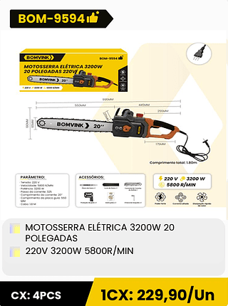 MOTOSSERRA ELÉTRICA 3200W 20 POLEGADAS 220V 3200W 5800R/MIN CX: 4PCS 1CX: 229,90/Un