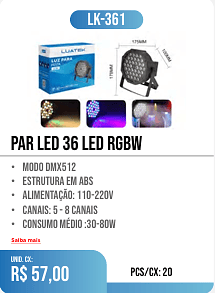 par led 36 led rgbw PCS/CX: 20 UNID. CX: r$ 57,00