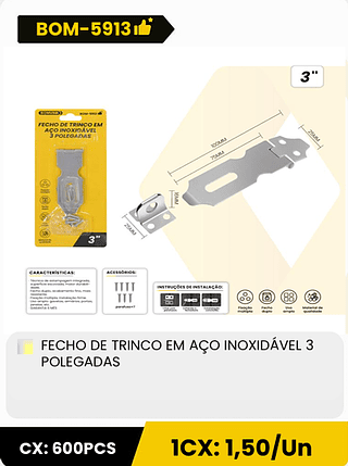 FECHO DE TRINCO EM AÇO INOXIDAVEL 3 POLEGADAS CX: 600PCS 1CX: 1,50/Un