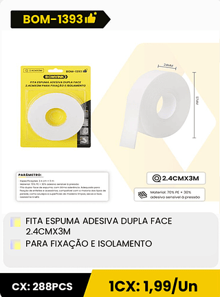 FITA ESPUMA ADESIVA DUPLA FACE 2.4CMX3M PARA FIXAÇÃO E ISOLAMENTO CX: 288PCS 1CX: 1,99/Un