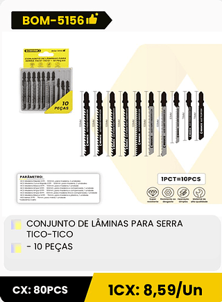 CONJUNTO DE LÂMINAS PARA SERRA TICO-TICO - 10 PEÇAS CX: 80PCS 1CX: 8,59/Un