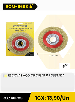 ESCOVAS AÇO CIRCULAR 6 POLEGADA CX: 40PCS 1CX: 13,90/Un