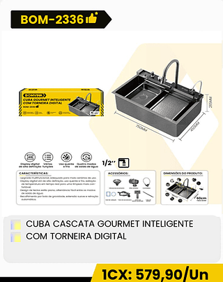 CUBA CASCATA GOURMET INTELIGENTE COM TORNEIRA DIGITAL CX: 1PCS 1CX: 579,90/Un