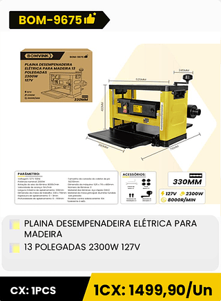 PLAINA DESEMPENADEIRA ELÉTRICA PARA MADEIRA 13 POLEGADAS 2300W 127V CX: 1PCS 1CX: 1499,90 /Un
