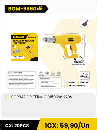 SOPRADOR TÉRMICO1600W 220V CX: 20PCS 1CX: 59,90/Un
