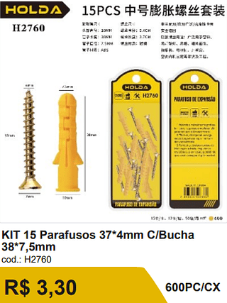 KIT 15 Parafusos 37*4mm C/Bucha 38*7,5mm R$ 3,30-10%=2.97/ 600PC/CX