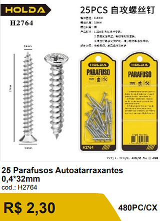 25 Parafusos Autoatarraxantes 0,4*32mm R$ 2,30-10%=2.07/ 480PC/CX