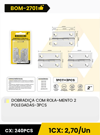 DOBRADIÇA COM ROLA-MENTO 2 POLEGADAS-3PCS CX: 240PCS 1CX: 2,70/Un