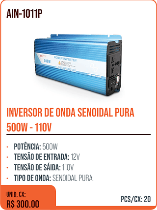 INVERSOR DE ONDA SENOIDAL PURA 500W - 110V UNID. CX: R$ 300.00 PCS/CX: 20