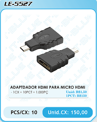 ADAPTDADOR HDMI PARA MICRO HDMI PCS/CX: 10 Unid.CX: 150,00