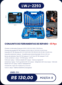 CONJUNTO DE FERRAMENTAS DE REPARO - 61 Pçs UNID. CX: R$ 130,00 PCS/CX: 5