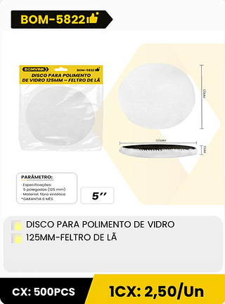 DISCO PARA POLIMENTO DE VIDRO 125MM-FELTRO DE LÃ CX: 500PCS 1CX: 2,50/Un