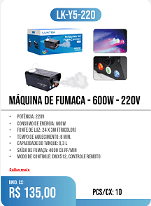 MáQUINA DE FUMACA - 600W - 220V PCS/CX: 10 UNID. CX: r$ 135,00