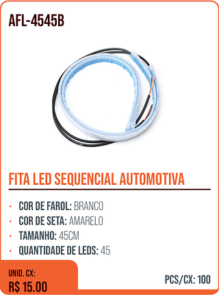 FITA LED SEQUENCIAL AUTOMOTIVA UNID. CX: R$ 15.00 PCS/CX: 100
