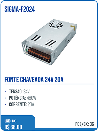 FONTE CHAVEADA 24V 20A UNID. CX: R$ 68.00 PCS/CX: 36