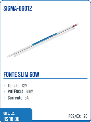 FONTE SLIM 60W UNID. CX: R$ 18.00 PCS/CX: 120