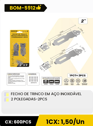 FECHO DE TRINCO EM AÇO INOXIDÁVEL 2 POLEGADAS-2PCS CX: 600PCS 1CX: 1,50/Un