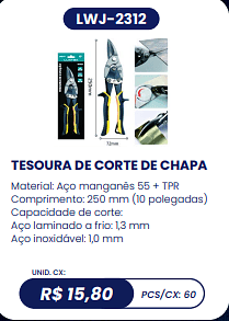 TESOURA DE CORTE DE CHAPA UNID. CX: R$ 15,80 PCS/CX: 60