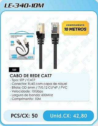 CABO DE REDE CAT7 - Tipo: STP / CAT7 - Conector: RJ45 com capa de níquel - Bitola: OD 6mm / 7/0.12 CU*4P / PVC - Velocidade: 10Gbps - Largura de banda: 600MHz - Comprimento: 10M PCS/CX: 50 Unid.CX: 42,80