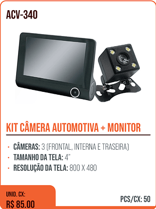 KIT CÂMERA AUTOMOTIVA + MONITOR UNID. CX: R$ 85.00 PCS/CX: 50