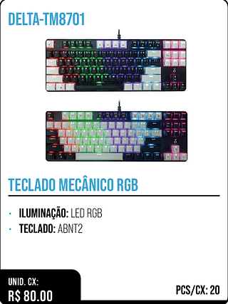 TECLADO MECÂNICO RGB UNID. CX: R$ 80.00 PCS/CX: 20