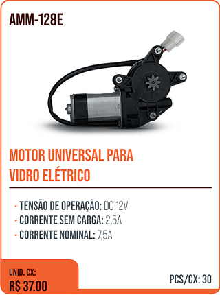 MOTOR UNIVERSAL PARA VIDRO ELÉTRICO UNID. CX: R$ 37.00 PCS/CX: 30