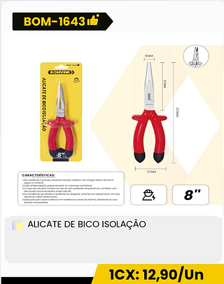 ALICATE DE BICO ISOLAÇÂO CX: 60PCS 1CX: 12,90/Un