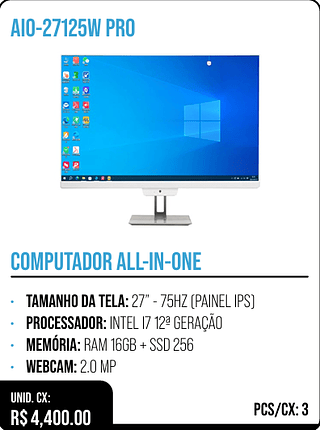 COMPUTADOR ALL-IN-ONE UNID. CX: R$ 4,400.00 PCS/CX: 3