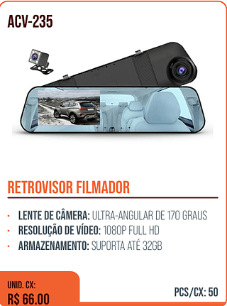 RETROVISOR FILMADOR UNID. CX: R$ 66.00 PCS/CX: 50