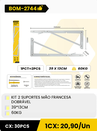 KIT 2 SUPORTES MÃO FRANCESA DOBRÁVEL 39*13CM 60KG CX: 30PCS 1CX: 20,90/Un