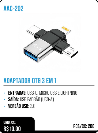 ADAPTADOR OTG 3 EM 1 UNID. CX: R$ 10.00 PCS/CX: 200