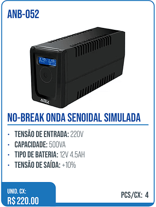 NO-BREAK ONDA SENOIDAL SIMULADA UNID. CX: R$ 220.00 PCS/CX: 4