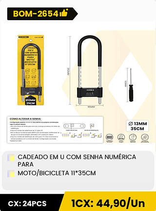 CADEADO EM U COM SENHA NUMÉRICA PARA MOTO/BICICLETA 11*35CM CX: 24PCS 1CX: 44,90/Un