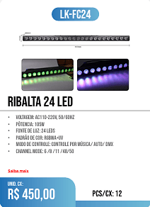 RIBALTA 24 LED PCS/CX: 12 UNID. CX: r$ 450,00