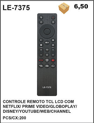 CONTROLE REMOTO TCL LCD COM NETFLIX/ PRIME VIDEO/GLOBOPLAY/ DISNEY/YOUTUBE/WEB/CHANNEL 200PÇ=6,5$