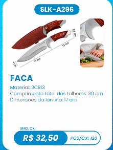 FACA UNID. CX: R$ 32,50 PCS/CX: 120