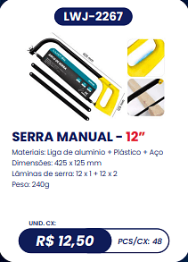 SERRA MANUAL - 12” UNID. CX: R$ 12,50 PCS/CX: 48