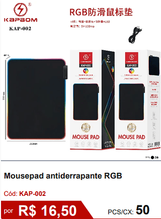 Mousepad antiderrapante RGB R$ 16,50-10%=14.85/ PCS/CX: 50