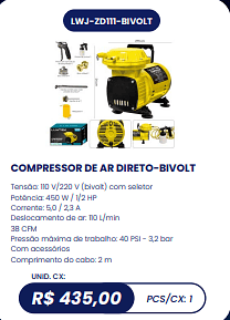 COMPRESSOR DE AR DIRETO-BIVOLT UNID. CX: R$ 435,00 PCS/CX: 1