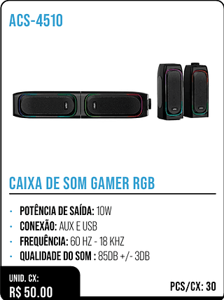 CAIXA DE SOM GAMER RGB UNID. CX: R$ 50.00 PCS/CX: 30