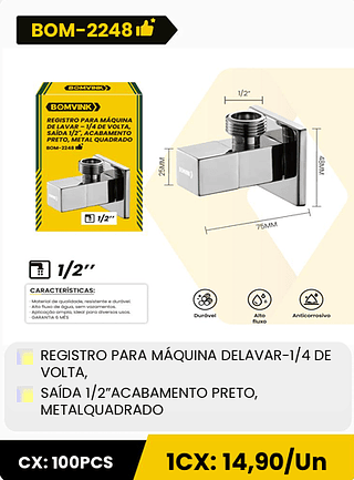 REGISTRO PARA MÁQUINA DELAVAR-1/4 DE VOLTA, SAÍDA 1/2"ACABAMENTO PRETO, METALQUADRADO CX: 100PCS 1CX: 14,90/Un