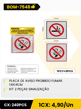 PLACA DE AVISO PROIBIDO FUMAR 14X14CM KIT 2 PEÇAS SINALIZAÇÃO CX: 240PCS 1CX: 4,90/Un