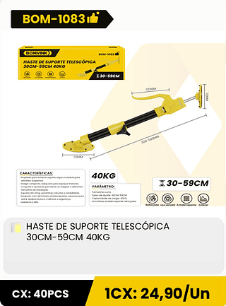 HASTE DE SUPORTE TELESCÓPICA 30CM-59CM 40KG CX: 40PCS 1CX: 24,90/Un