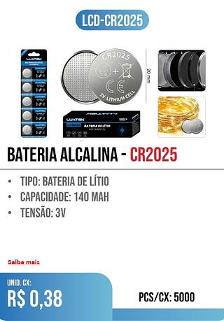 bateria Alcalina - cr2025 PCS/CX: 5000 r$ 0,38