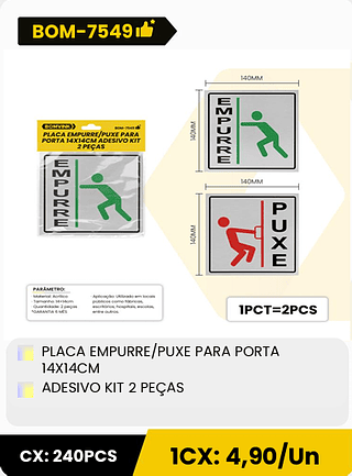 PLACA EMPURRE/PUXE PARA PORTA 14X14CM ADESIVO KIT 2 PEÇAS CX: 240PCS 1CX: 4,90/Un