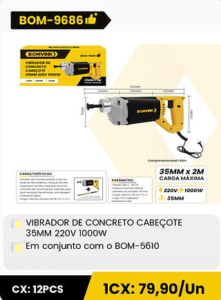 VIBRADOR DE CONCRETO CABEÇOTE 35MM 220V 1000W Em conjunto com o BOM-5610 CX: 12PCS 1CX: 79,90/Un