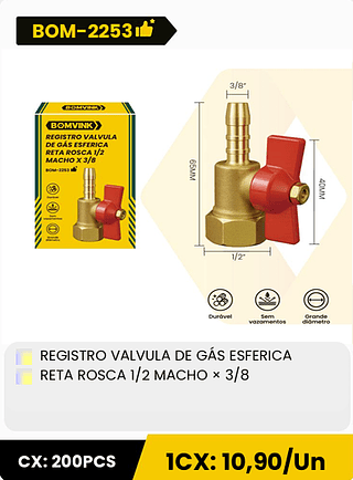 REGISTRO VALVULA DE GÁS ESFERICA RETA ROSCA 1/2 MACHO x 3/8 CX: 200PCS 1CX: 10,90/Un