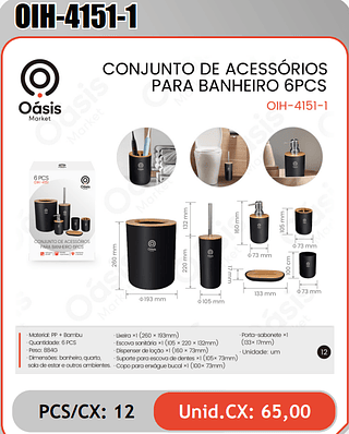 CONJUNTO DE ACESSORIOSPARA BANHEIRO 6PCS PCS/CX: 12 Unid.CX: 65,00